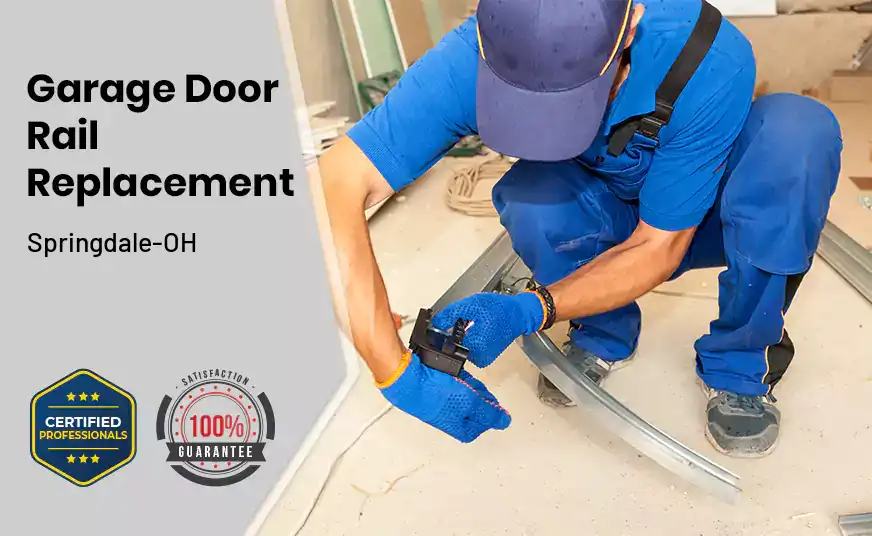 Garage Door Rail Replacement Springdale-OH 